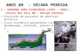 BRASIL REPÚBLICA (1889 – ) ANOS 80 - DÉCADA PERDIDA 1 – GOVERNO JOÃO FIGUEIREDO (1979 – 1985): Início dos Anos 80 – Década Perdida Conclusão do processo.