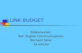 LINK BUDGET Slides(aulas) Ref: Digital Communications Bernard Sklar 1a edição.