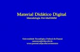 Material Didático Digital Metodologia Pró-MaDiMM Universidade Tecnológica Federal do Paraná mansano@utfpr.edu.br.