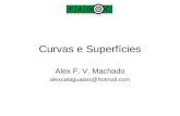 Curvas e Superfícies Alex F. V. Machado alexcataguases@hotmail.com.