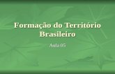 Formação do Território Brasileiro Aula 05. A primeira fronteira.