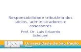 Responsabilidade tributária dos sócios, administradores e assessores Prof. Dr. Luís Eduardo Schoueri.