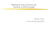 Métodos Heurísticos de Busca e Otimização Roberta Chasse roberta @ peq.coppe.ufrj.br.
