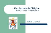 Esclerose Múltipla: Quadro Clínico e Diagnóstico Irênio Gomes.