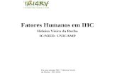 Por que estudar IHC ? Heloísa Vieira da Rocha - IHC'2002 Fatores Humanos em IHC Heloisa Vieira da Rocha IC/NIED- UNICAMP.