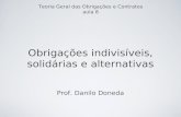 Obrigações indivisíveis, solidárias e alternativas Prof. Danilo Doneda Teoria Geral das Obrigações e Contratos aula 8.