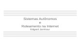 Sistemas Autônomos e Roteamento na Internet Edgard Jamhour.