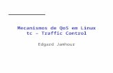 Mecanismos de QoS em Linux tc – Traffic Control Edgard Jamhour.