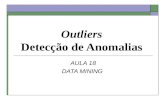 Outliers Detecção de Anomalias AULA 18 DATA MINING.