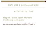 CEN 5765-1 Química Ambiental ECOTOXICOLOGIA Regina Teresa Rosim Monteiro monteiro@cena.usp.br .