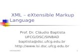 InfoView20021 XML – eXtensible Markup Language Prof. Dr. Cláudio Baptista UFCG/DSC/SINBAD baptista@dsc.ufcg.edu.br .