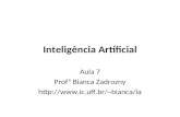 Inteligência Artificial Aula 7 Profª Bianca Zadrozny bianca/ia.