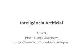 Inteligência Artificial Aula 3 Profª Bianca Zadrozny bianca/ia-pos.