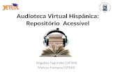 Audioteca Virtual Hispânica: Repositório Acessível Angelise Fagundes (UFSM) Marcus Fontana (UFSM)