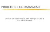 PROJETO DE CLIMATIZAÇÃO Centro de Tecnologia em Refrigeração e Ar Condicionado.