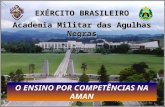 EXÉRCITO BRASILEIRO Academia Militar das Agulhas Negras O ENSINO POR COMPETÊNCIAS NA AMAN.