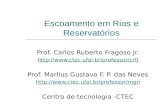 Escoamento em Rios e Reservatórios Prof. Carlos Ruberto Fragoso Jr.  Prof. Marllus Gustavo F. P. das Neves .