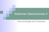 Sistemas Operacionais II - Sincronização de Processos -