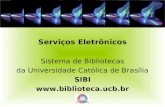 Serviços Eletrônicos Sistema de Bibliotecas da Universidade Católica de Brasília SIBI .