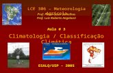 Climatologia / Classificação Climática LCE 306 – Meteorologia Agrícola Prof. Paulo Cesar Sentelhas Prof. Luiz Roberto Angelocci ESALQ/USP – 2005 Aula #