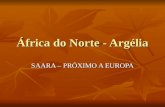 África do Norte - Argélia SAARA – PRÓXIMO A EUROPA.