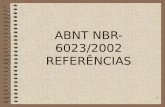 1 ABNT NBR-6023/2002 REFERÊNCIAS. 2 ABNT NBR-6023/2002 Referências Esta norma estabelece e fixa a ordem dos elementos das referências. Estabelece convenções.