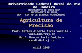 Agricultura de Precisão Prof. Carlos Alberto Alves Varella – varella@ufrrj.br Prof. Marcos Bacis Ceddia – ceddia@ufrrj.br Abril 2005 Universidade Federal.