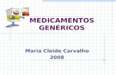 MEDICAMENTOS GENÉRICOS Maria Cleide Carvalho 2008.