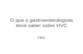 O que o gastroenterologista deve saber sobre HVC FBG.