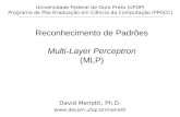 Reconhecimento de Padrões Multi-Layer Perceptron (MLP) David Menotti, Ph.D.  Universidade Federal de Ouro Preto (UFOP) Programa.