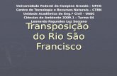 Transposição do Rio São Francisco Universidade Federal de Campina Grande – UFCG Centro de Tecnologia e Recursos Naturais – CTRN Unidade Acadêmica de Eng.ª