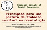 Princípios para uma postura de trabalho saudável em odontologia European Society of Dental Ergonomics. PROJETO DE NORMA ISO_TC 106_SC 6 N 411 Requisitos.