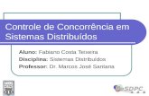 Controle de Concorrência em Sistemas Distribuídos Aluno: Fabiano Costa Teixeira Disciplina: Sistemas Distribuídos Professor: Dr. Marcos José Santana.