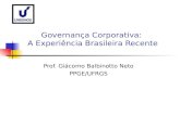 Governança Corporativa: A Experiência Brasileira Recente Prof. Giácomo Balbinotto Neto PPGE/UFRGS.