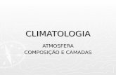 CLIMATOLOGIA ATMOSFERA COMPOSIÇÃO E CAMADAS. ATMOSFERA & CÉU.