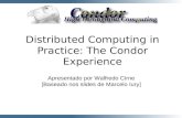 Distributed Computing in Practice: The Condor Experience Apresentado por Walfredo Cirne [Baseado nos slides de Marcelo Iury]