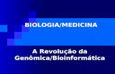 BIOLOGIA/MEDICINA A Revolução da Genômica/Bioinformática.