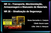 NR 11 –Transporte, Movimentação, Armazenagem e Manuseio de Materiais NR 26 – Sinalização de Segurança Bruno Bernardes A. Campos Cibele Souza Lopes Líbia.