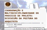 Workshop 2002Silvio MELHADO1 COORDENAÇÃO E MULTIDISCIPLINARIDADE DO PROCESSO DE PROJETO: DISCUSSÃO DA POSTURA DO ARQUITETO Silvio MELHADO 22/nov/2002.