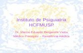 Instituto de Psiquiatria HCFMUSP Dr. Márcio Eduardo Bergamini Vieira Médico Preceptor – Residência médica.