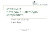 Capítulo 9 Inovação e Estratégia Competitiva Gestão da Inovação Paulo Tigre PAULO TIGRE, GESTÃO DA INOVAÇÃO.