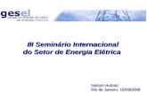 III Seminário Internacional do Setor de Energia Elétrica Nelson Hubner Rio de Janeiro, 18/09/2008.