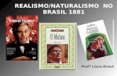 Profª Lúcia Brasil Momento histórico Abolição (1888) Cientificismo: - Determinismo; - Positivismo; - Darwinismo; - Socialismo; Consolidação da vida literária.