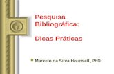 Pesquisa Bibliográfica: Dicas Práticas Marcelo da Silva Hounsell, PhD.