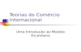 Teorias do Comércio Internacional Uma Introdução ao Modelo Ricardiano.
