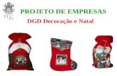 PROJETO DE EMPRESAS DGD Decoração e Natal. DGD- Decoração e Natal Localizada no Rio de Janeiro, a DGD atende todo o mercado nacional, países da América.