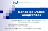 Banco de Dados Geográficos Modelo Relacional, SQL, Mapeamento ER- Relacional e Normalização Disponível em  Junho, 2005.