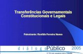 Transferências Governamentais Constitucionais e Legais Palestrante: Ronildo Ferreira Nunes.