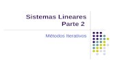 Sistemas Lineares Parte 2 Métodos Iterativos. Introdução Métodos diretos: eliminação por Gauss, fatoração LU, fatoração de Cholesky,... Fornecem solução.