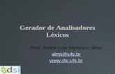 1 Gerador de Analisadores Léxicos Prof. André Luis Meneses Silva alms@ufs.br .
